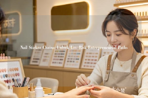 Nail Sticker Chains: Unlock Low-Risk Entrepreneurial Paths