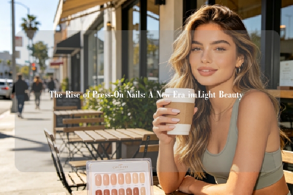 The Rise of Press-On Nails: A New Era in Light Beauty